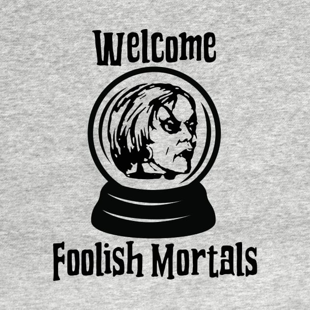 Welcome Foolish Mortals by Friend Gate